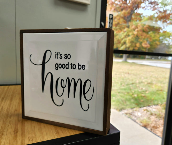 CWI It's So Good to Be Home Sitting Sign