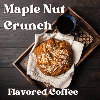 Flavored Coffee - Maple Nut Crunch